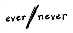 Ever/Never
