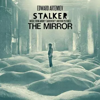 Stalker / The Mirror - Music From Andrey Tarkovsky's Motion Pictures