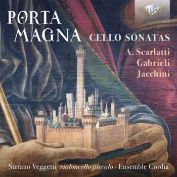 Album Alessandro Scarlatti: Porta Magna: Cello Sonatas