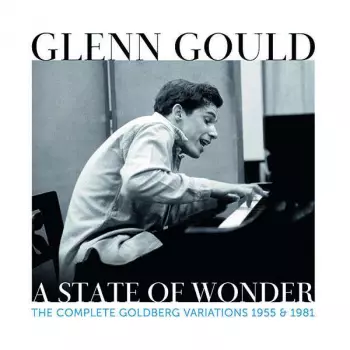 A State Of Wonder • The Complete Goldberg Variations 1955 & 1981