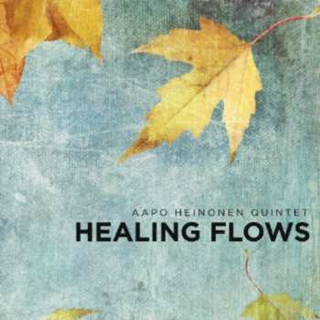 Album Aapo Heinonen Quintet: Healing Flows