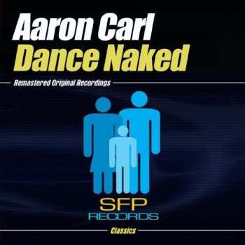 Album Aaron-Carl: Dance Naked