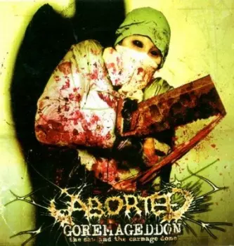 Aborted: Goremageddon: The Saw And The Carnage Done