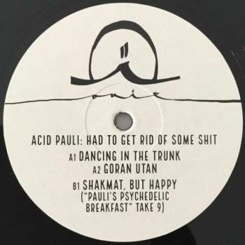 LP Acid Pauli: Had To Get Rid Of Some Shit