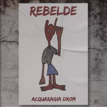 Acquaragia Drom: Rebelde