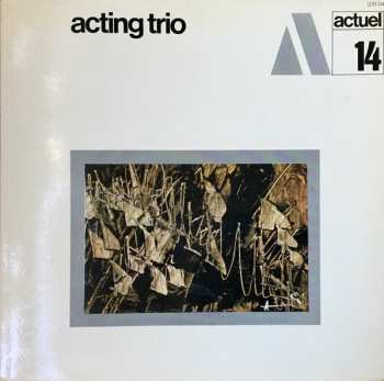 Album Acting Trio: Acting Trio