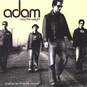 Album Adam And The Weight: Looking Up From The Ground