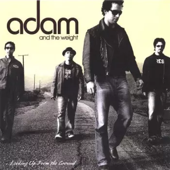 Adam And The Weight: Looking Up From The Ground
