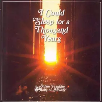 Adam Franklin & Bolts Of Melody: I Could Sleep For A Thousand Years