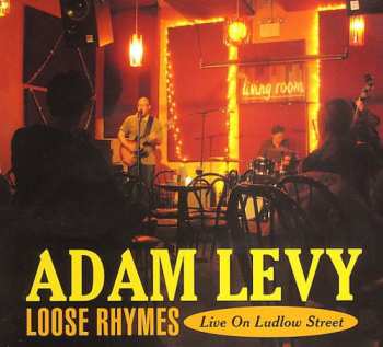 CD Adam Levy: Loose Rhymes: Live On Ludlow Street