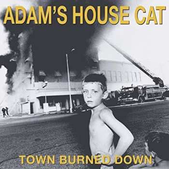CD Adam's House Cat: Town Burned Down