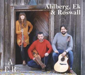 CD Ahlberg, Ek & Roswall: AER