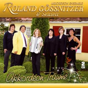 2CD Akkordeon Ensemble Roland Gössnitzer & Sextett: Akkordeon-Träume