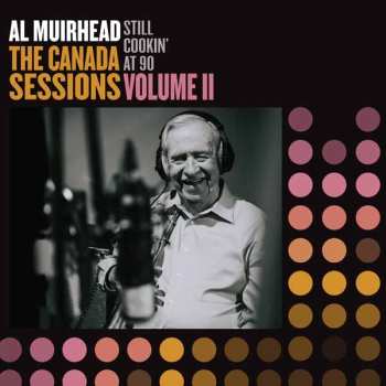 CD Al Muirhead: Still Cookin' At 90: The Canada Sessions 2