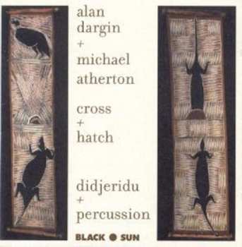 Album Alan Dargin: Cross + Hatch (Didjeridu + Percussion)