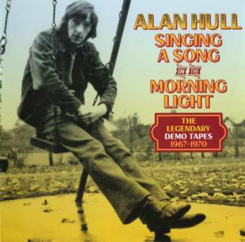 4CD Alan Hull: Singing A Song In The Morning Light (The Legendary Demo Tapes 1967-1970)