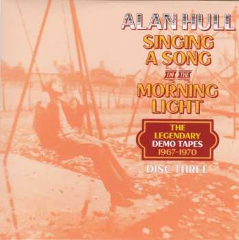 4CD Alan Hull: Singing A Song In The Morning Light (The Legendary Demo Tapes 1967-1970)