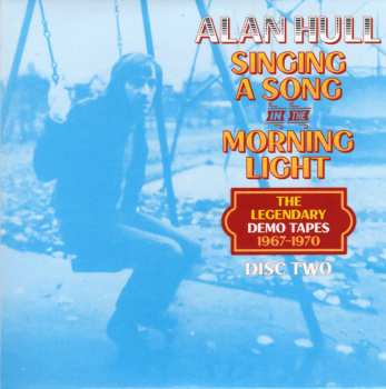 4CD Alan Hull: Singing A Song In The Morning Light (The Legendary Demo Tapes 1967-1970)