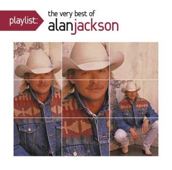 Album Alan Jackson: Playlist: The Very Best Of Alan Jackson