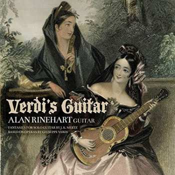 CD Johann Kaspar Mertz: Verdi's Guitar (Fantasies For Solo Guitar Based On Operas By Giuseppe Verdi)