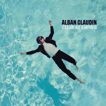LP Alban Claudin: It's A Long Way To Happiness