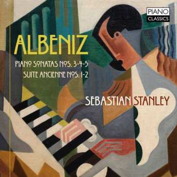 CD Isaac Albéniz: Albeniz: Piano Sonata Nos. 3, 4, 5, Suite Ancienne Nos. 1, 2