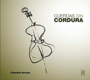 Album Alberro / Cuarteto Arcano: Cuerdas Sin Cordura