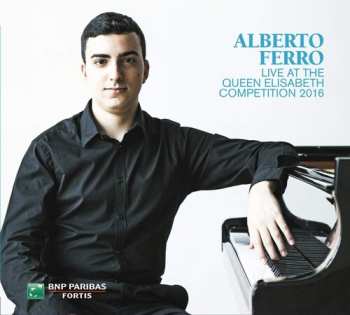 Album Alberto Ferro: Live At The Queen Elisabeth Competition 2016