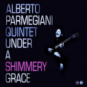CD Alberto Parmegiani Quintet: Under A Shimmery Grace