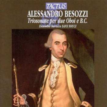 Album Alessandro Besozzi: Triosonate Per Due Oboi E B.C.