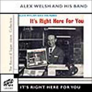 CD Alex Welsh & His Band: It's Right Here For You