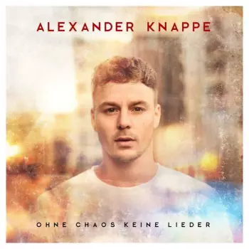 Alexander Knappe: Ohne Chaos Keine Lieder