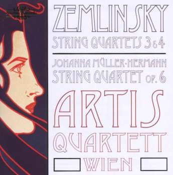 CD Alexander Von Zemlinsky: Zemlinsky - String Quartets 3 & 4 / Johanna Müller-Hermann - String Quartet Op. 6