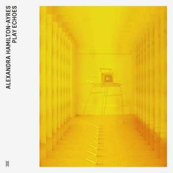 LP Alexandra Hamilton-Ayres: Play Echoes