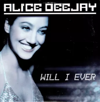 Alice Deejay: Will I Ever