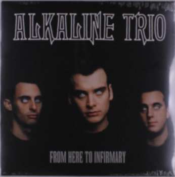 LP Alkaline Trio: From Here To Infirmary