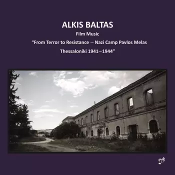 Film Music - "From Terror To Resistance - Nazi Camp Pavlos Melas, Thessaloniki 1941-1944"