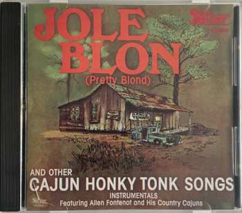 CD Allen Fontenot And The Country Cajuns: Jole Blon And Other Cajun Honky Tonk Songs