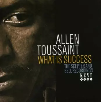What Is Success (The Scepter And Bell Recordings)