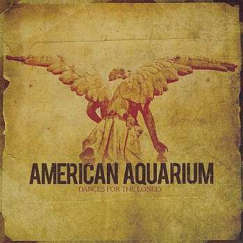 CD American Aquarium: Dances For The Lonely