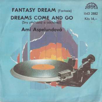 SP Ami Aspelund: Fantasy Dream (Fantazie) / Dreams Come And Go (Sny Přicházejí A Odcházejí)