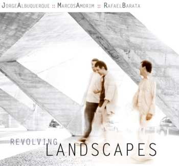 Album Amorin,marcus / Albuquerque,jorge / Barata,rafael: Revolving Landscapes