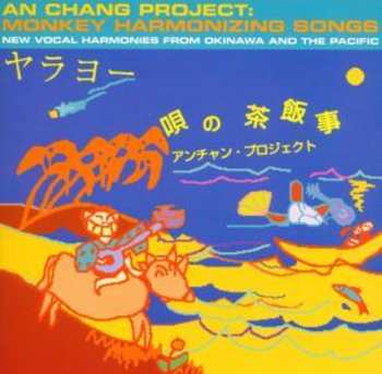 Album An-Chang Project: Monkey Harmonizing Songs (New Vocal Harmonies From Okinawa And The Pacific)