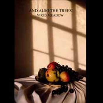 Album And Also The Trees: Virus Meadow