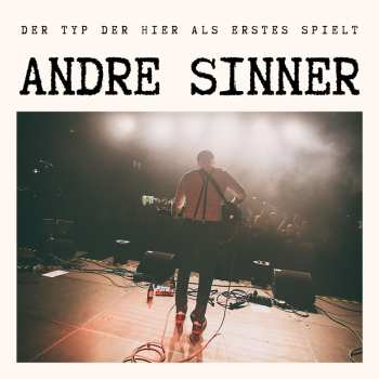 LP Andre Sinner: Der Typ Der Hier Als Erstes Spielt Ep