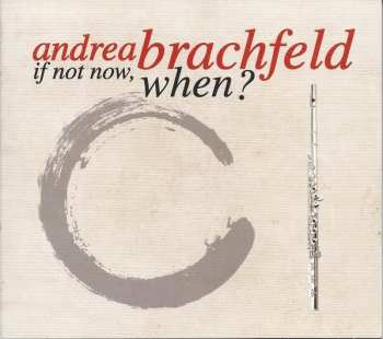 Album Andrea Brachfeld: If Not Now, When?