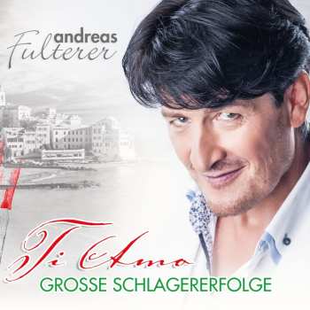 Album Andreas Fulterer: Ti Amo - Grosse Schlagererfolge