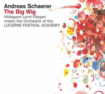 Album Andreas Schaerer's Hildegard Lernt Fliegen: The Big Wig