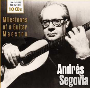 Album Andrés Segovia: Milestones Of A Guitar Maestro
