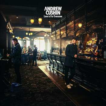 LP Andrew Cushin: Love Is For Everyone